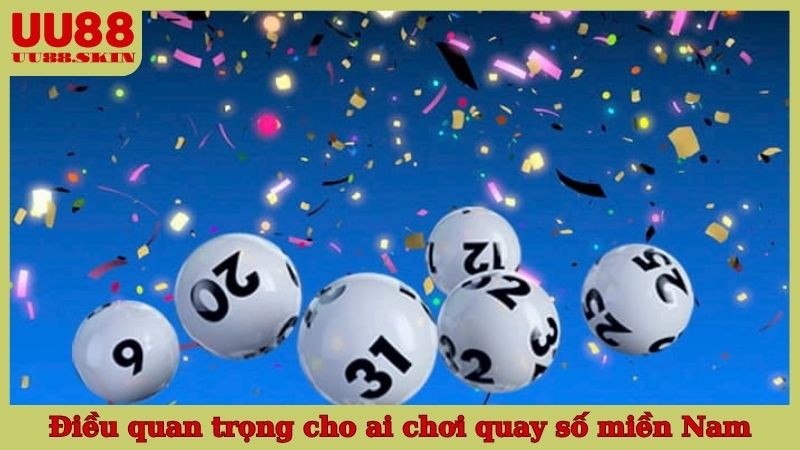 Những điều quan trọng cho những ai chơi quay số miền Nam