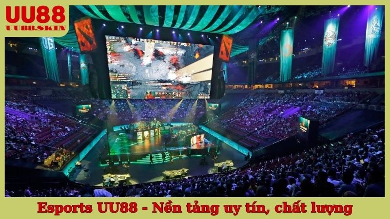 Esports UU88 - Nền tảng uy tín, chất lượng cho cược thủ