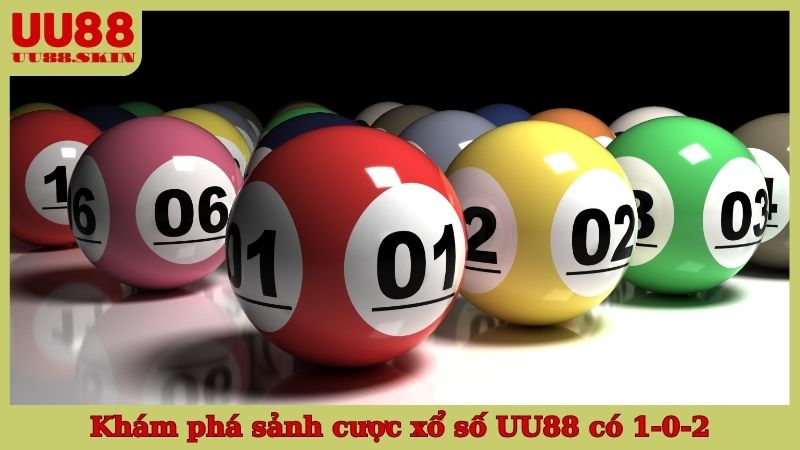 Khám phá sảnh cược xổ số UU88 có 1-0-2