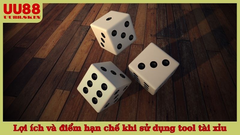 Lợi ích và những điểm hạn chế khi sử dụng tool tài xỉu