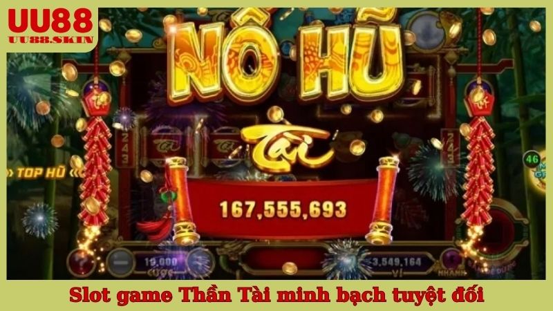 Slot game Thần Tài minh bạch tuyệt đối