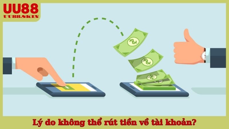 Lý do không thể rút tiền về tài khoản?