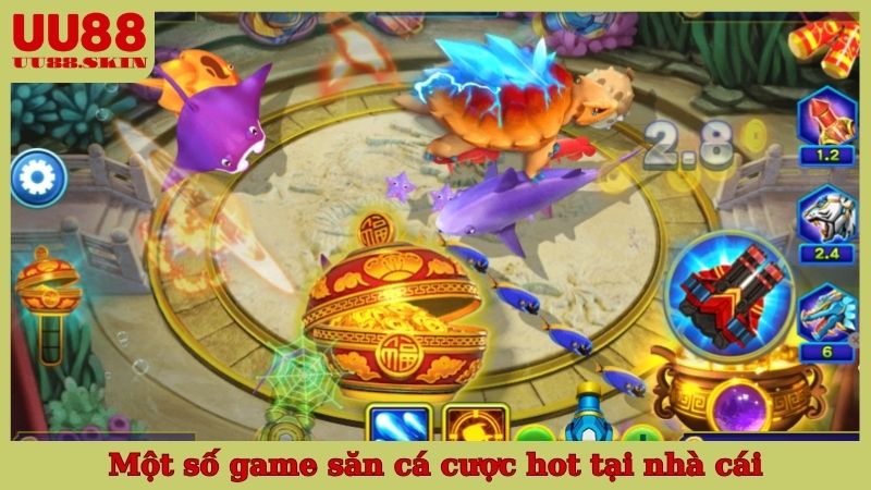 Một số game săn cá cược hot tại nhà cái
