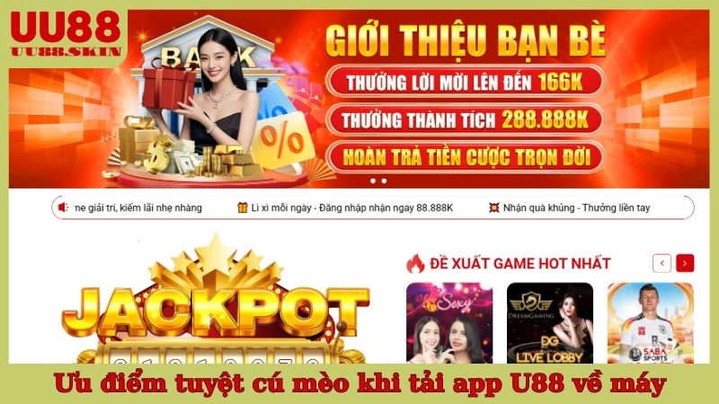 Ưu điểm tuyệt cú mèo khi tải app U88 về máy