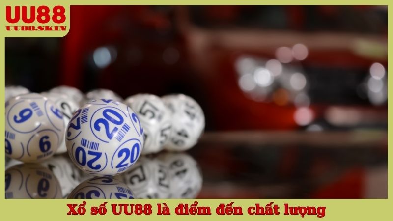 Lý do chứng minh xổ số UU88 là điểm đến chất lượng