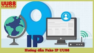 hướng dẫn fake ip UU88