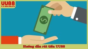 hướng dẫn rút tiền UU88