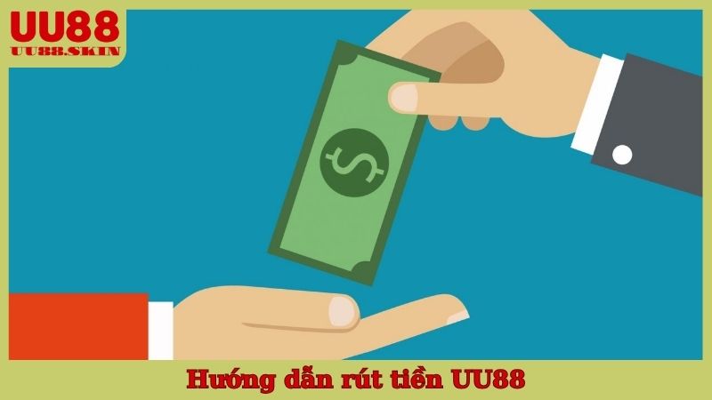 hướng dẫn rút tiền UU88