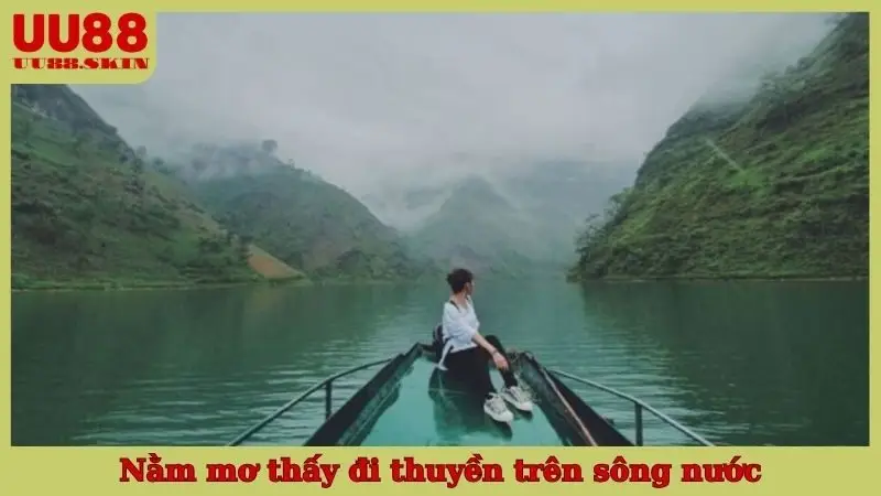 Nằm Mơ Thấy Đi Thuyền Trên Sông Nước